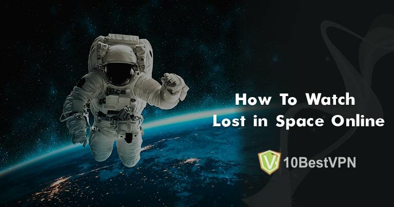 Watch Lost in Space Online with a VPN