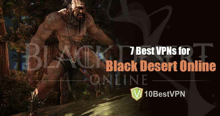 7 Best VPNs for Black Desert Online