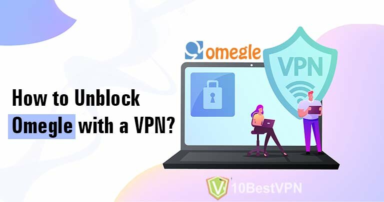 How to Unblock Omegle with a VPN?