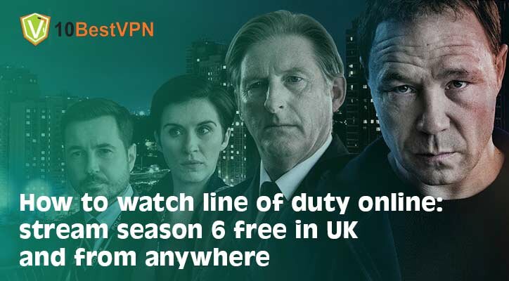 How to watch line of duty online: stream season 6 free in UK and from anywhere