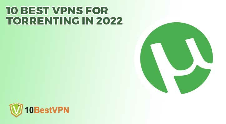 10 Best VPNs for Torrenting in 2025: Fast, Safe & Private