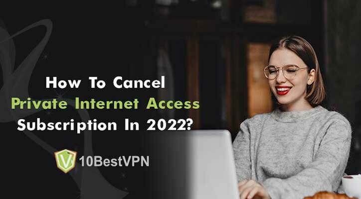 How To Cancel Private Internet Access Subscription In 2025