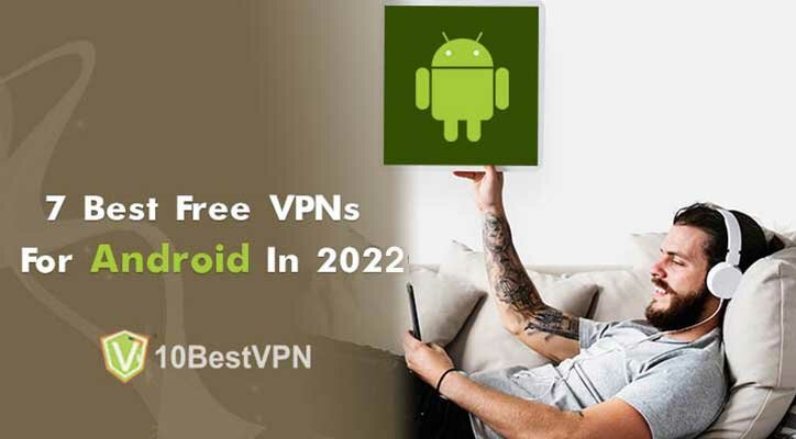 7 Best Free VPNs For Android In 2025 7 Best Free VPNs For Android In 2025