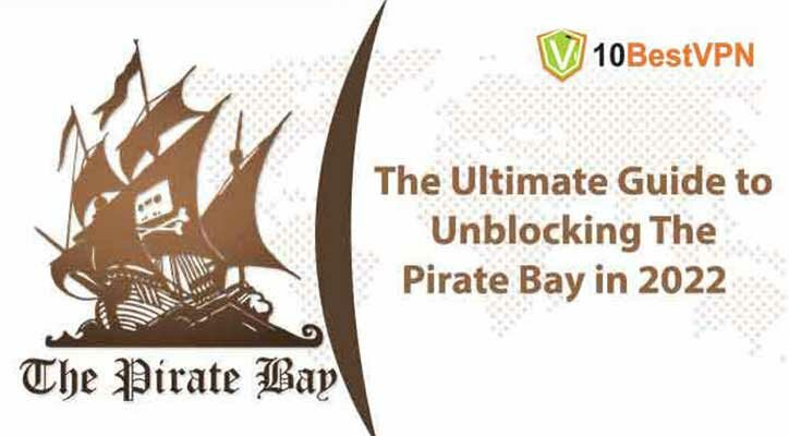 The Ultimate Guide to Unblocking The Pirate Bay in 2025